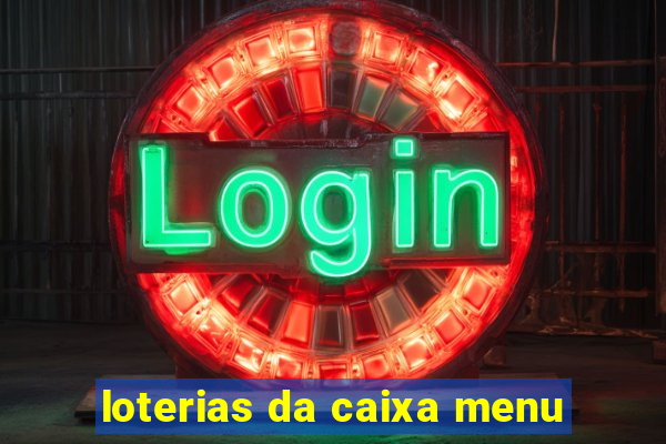 loterias da caixa menu